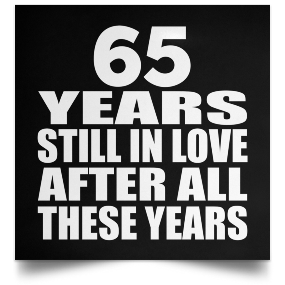 65th Anniversary 65 Years Still In Love After These Years - Poster Square