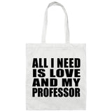 All I Need Is Love And My Professor - Tote Bag White