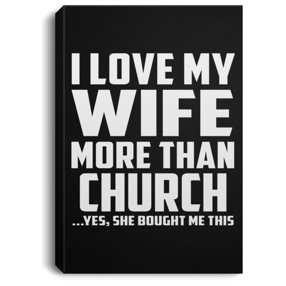 I Love My Wife More Than Church - Canvas Portrait