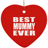 Best Mummy Ever - Heart Ornament
