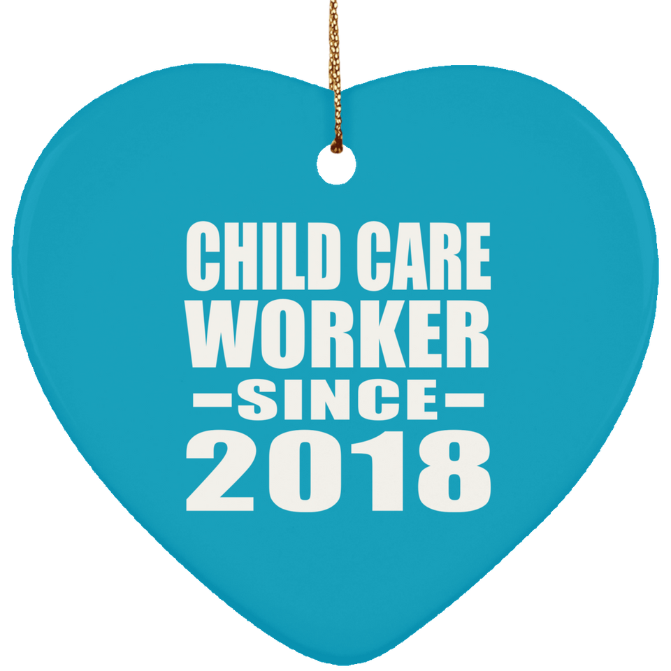 Child Care Worker Since 2018 - Heart Ornament