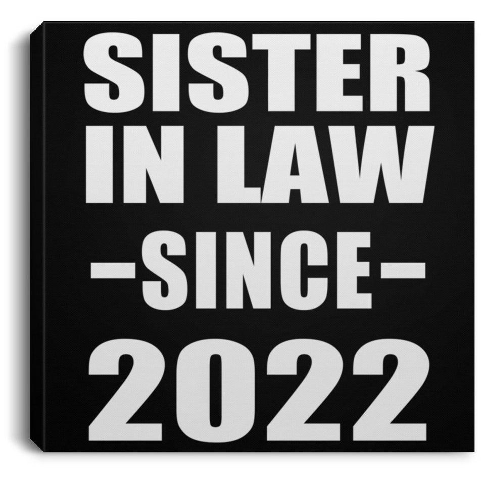 Sister In Law Since 2022 - Canvas Square