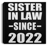 Sister In Law Since 2022 - Canvas Square