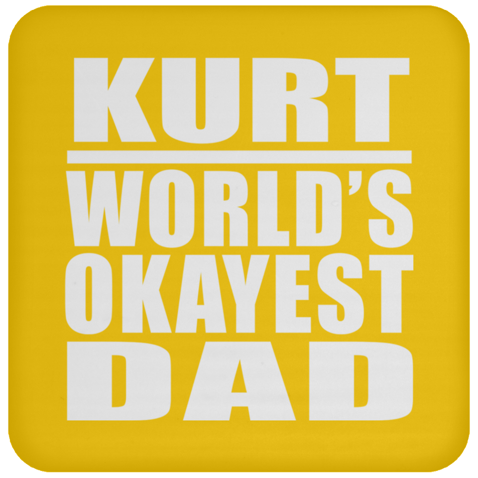 Kurt World's Okayest Dad - Drink Coaster