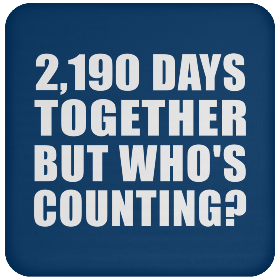6th Anniversary 2,190 Days Together But Who's Counting - Drink Coaster