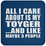 All I Care About Is My Toyger - Drink Coaster