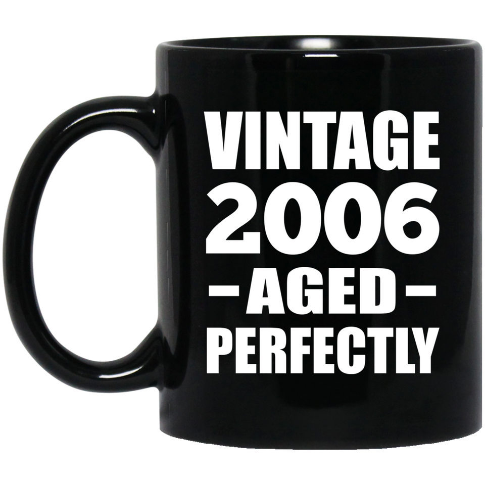 18th Birthday Vintage 2006 Aged Perfectly - 11oz Coffee Mug Black