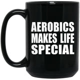 Aerobics Makes Life Special - 15oz Coffee Mug Black