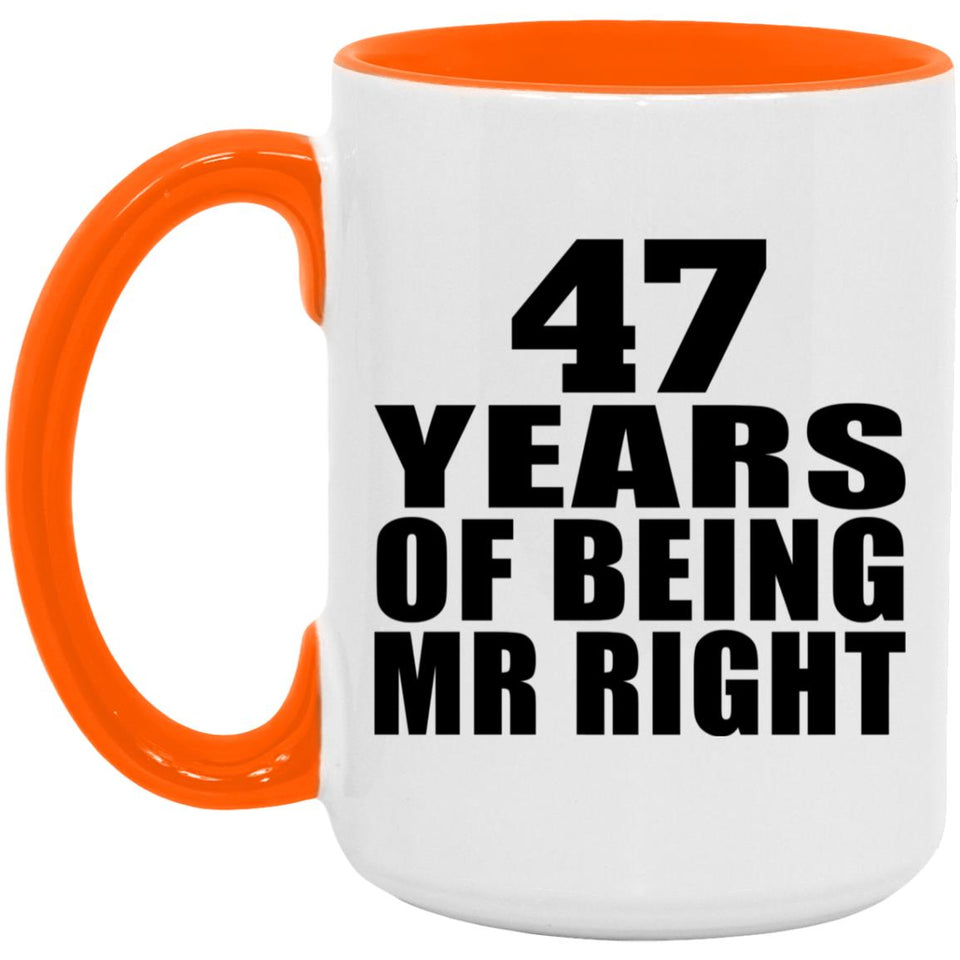 47th Anniversary 47 Years Of Being Mr Right - 15oz Accent Mug Orange