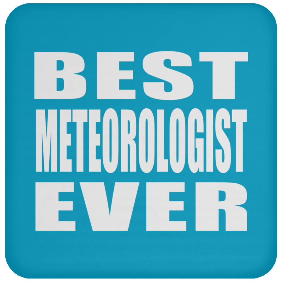 Best Meteorologist Ever - Drink Coaster