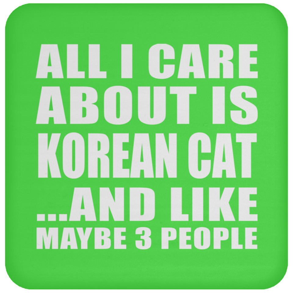 All I Care About Is Korean Cat - Drink Coaster