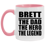 Brett The Dad The Hero The Legend - 11oz Accent Mug Pink