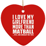 I Love My Girlfriend More Than Matball - Heart Ornament