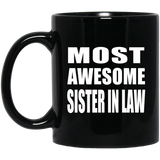 Most Awesome Sister In Law - 11 Oz Coffee Mug Black