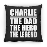 Charlie The Dad The Hero The Legend - Throw Pillow Black