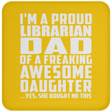 Proud Librarian Dad Of Awesome Daughter - Drink Coaster