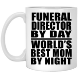 Funeral Director By Day World's Best Mom By Night - 11 Oz Coffee Mug
