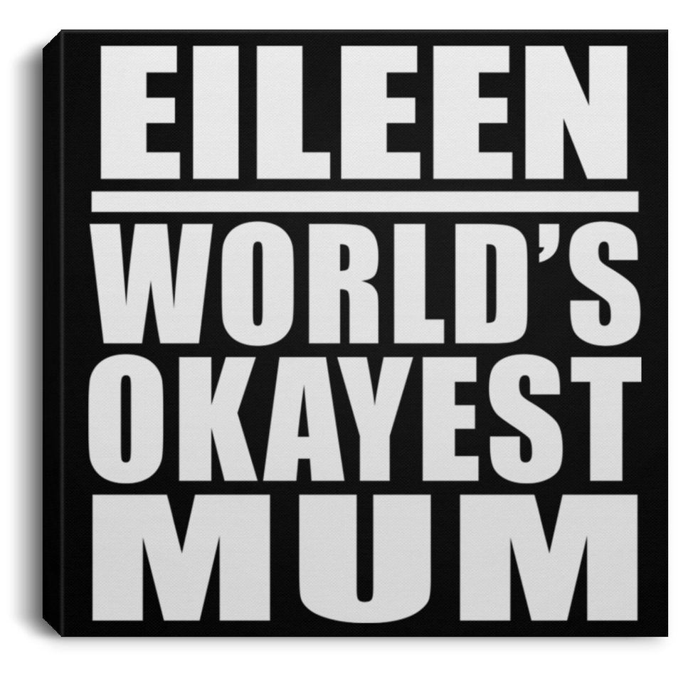 Eileen World's Okayest Mum - Canvas Square