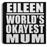 Eileen World's Okayest Mum - Canvas Square