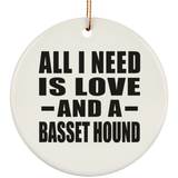 All I Need Is Love And A Basset Hound - Circle Ornament