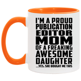 Proud Publication Editor Mom Of Awesome Daughter - 11oz Accent Mug Orange