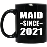 Maid Since 2021 - 11oz Coffee Mug Black