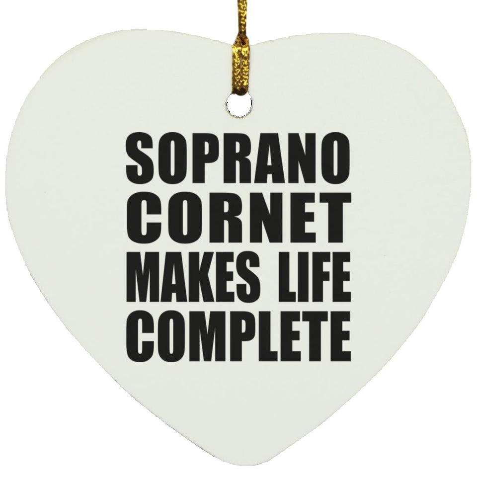 Soprano Cornet Makes Life Complete - Heart Ornament