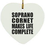 Soprano Cornet Makes Life Complete - Heart Ornament