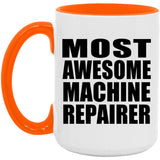 Most Awesome Machine Repairer - 15oz Accent Mug Orange