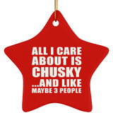 All I Care About Is Chusky - Star Ornament