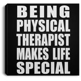 Being Physical Therapist Makes Life Special - Canvas Square