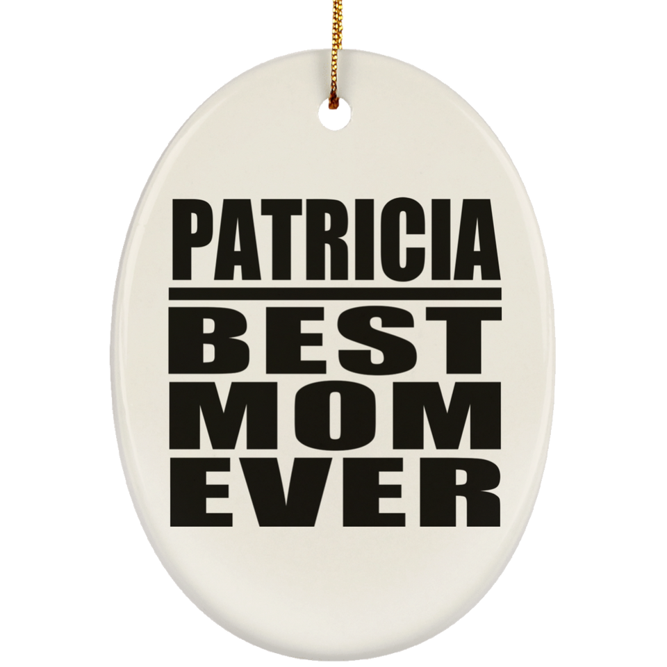 Patricia Best Mom Ever - Oval Ornament