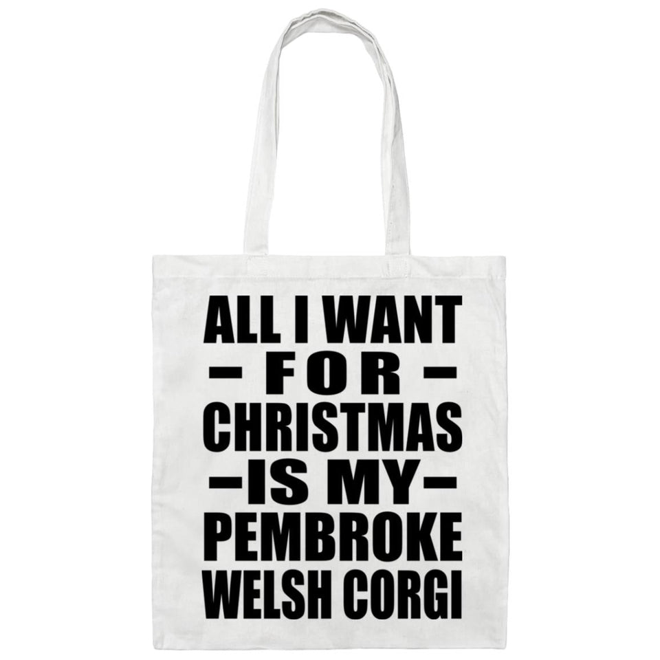 All I Want For Christmas Is My Pembroke Welsh Corgi - Tote Bag White