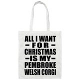 All I Want For Christmas Is My Pembroke Welsh Corgi - Tote Bag White