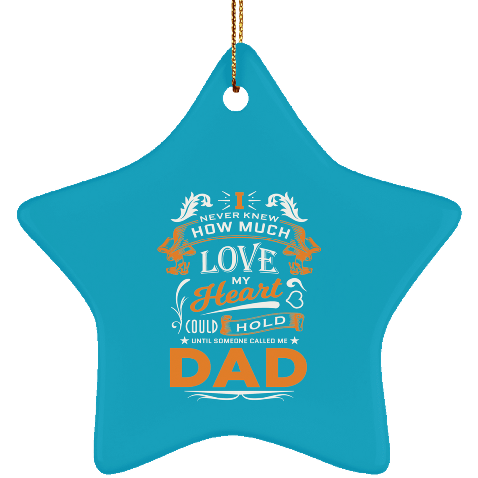 How Much Love Could Hold Until Called Me Dad - Star Ornament