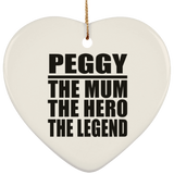 Peggy The Mum The Hero The Legend - Heart Ornament