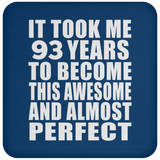 93rd Birthday Took 93 Years To Become Awesome & Perfect - Drink Coaster