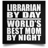 Librarian By Day World's Best Mom By Night - Poster Square