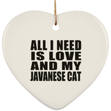 All I Need Is Love And My Javanese Cat - Heart Ornament