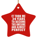 34th Birthday Took 34 Years To Become Awesome & Perfect - Star Ornament