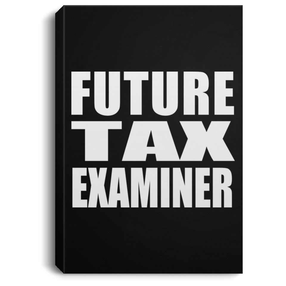 Future Tax Examiner - Canvas Portrait