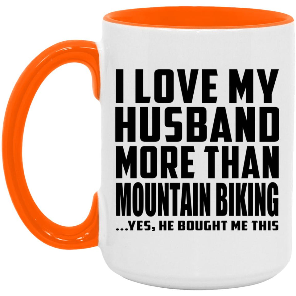 I Love My Husband More Than Mountain Biking - 15oz Accent Mug Orange