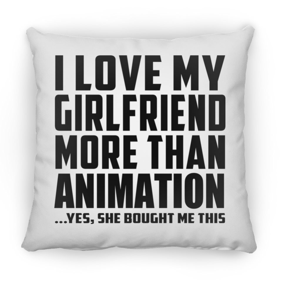 I Love My Girlfriend More Than Animation - Throw Pillow