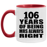 106th Anniversary 106 Years of Being Mrs Always Right - 11oz Accent Mug Red