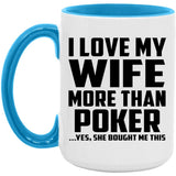 I Love My Wife More Than Poker - 15oz Accent Mug Blue