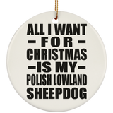 All I Want For Christmas Is My Polish Lowland Sheepdog - Circle Ornament