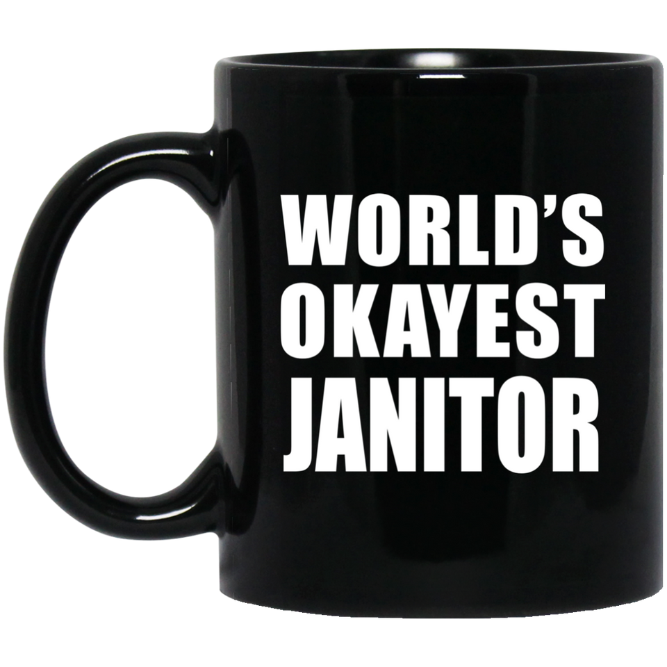 World's Okayest Janitor - 11 Oz Coffee Mug Black