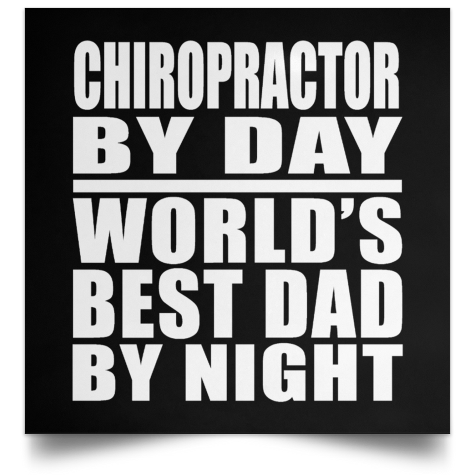 Chiropractor By Day World's Best Dad By Night - Poster Square