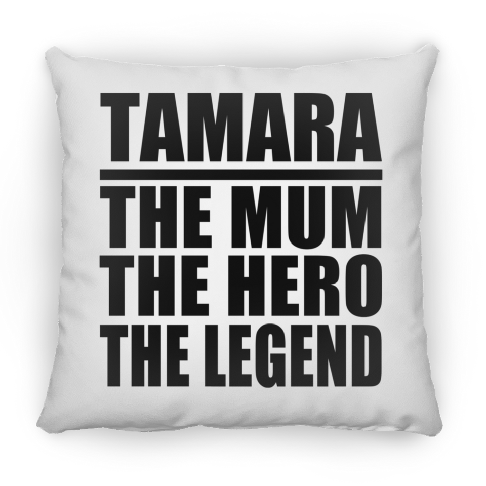 Tamara The Mum The Hero The Legend - Throw Pillow