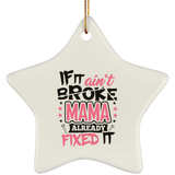 If It Ain't Broke, MAMA Already Fixed It - Star Ornament